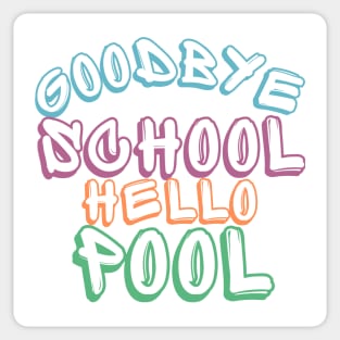 Goodbye School Hello Pool. Funny End Of School Design. Sticker